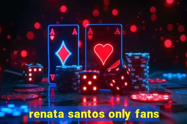 renata santos only fans